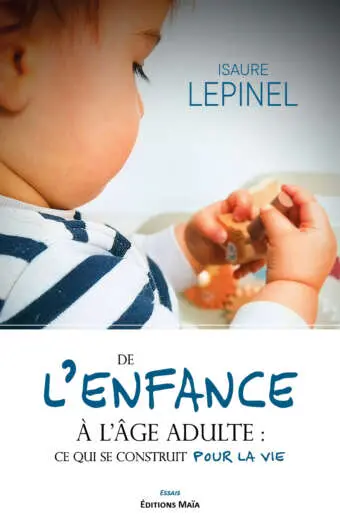 Isaure Lepinel, De l’enfance à l’âge adulte, Ce qui se construit pour la vie