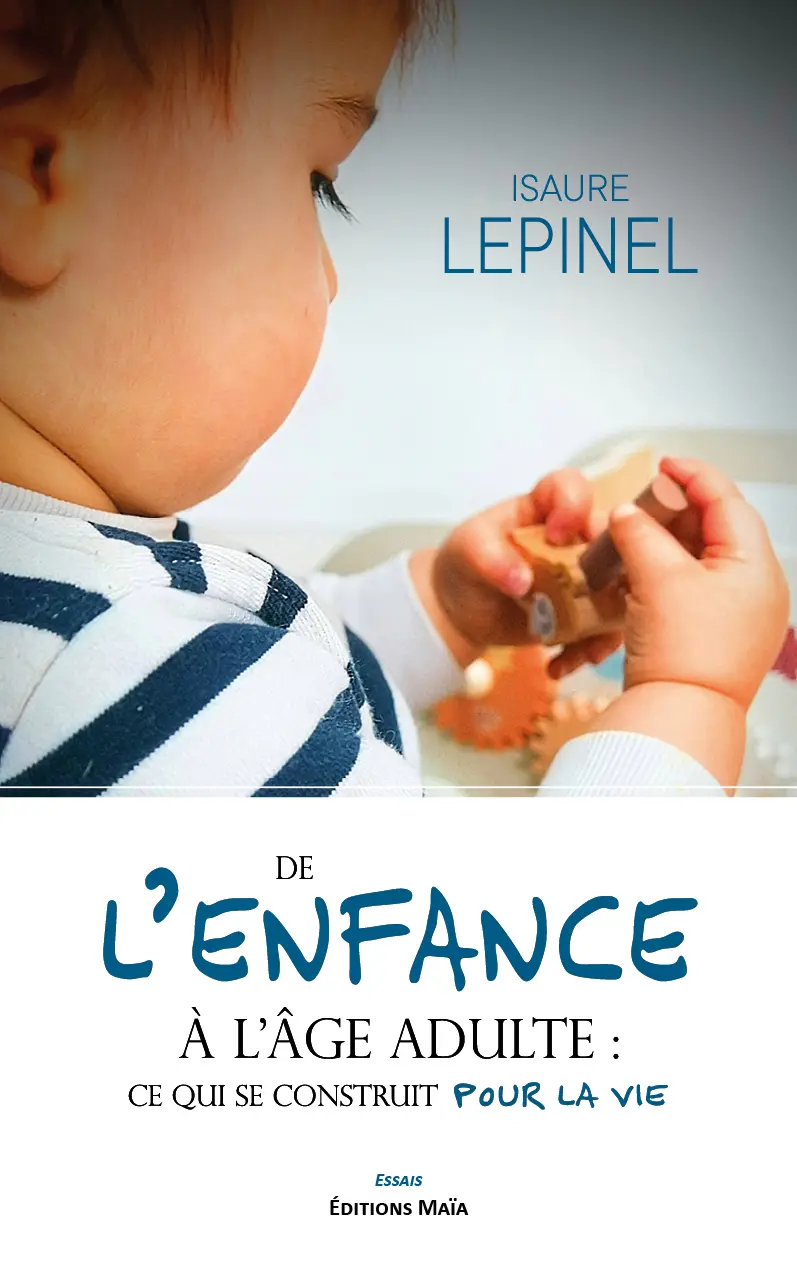 Isaure Lepinel, De l’enfance à l’âge adulte, Ce qui se construit pour la vie