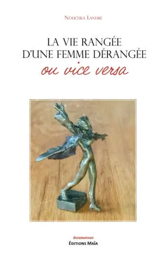 Nouchka Landré, La vie rangée d’une femme dérangée ou vice versa