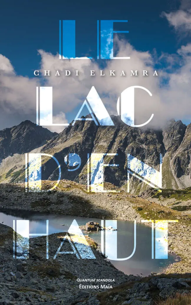 Chadi Elkamra, Le lac d’en haut