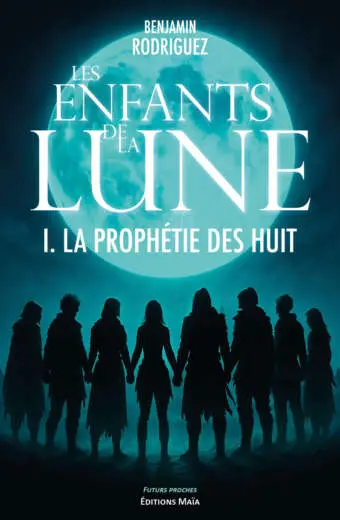 Benjamin Rodriguez, Les enfants de la lune, I. La prophétie des huit