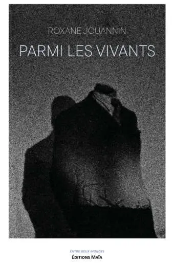 Roxane Jouannin, Parmi les vivants