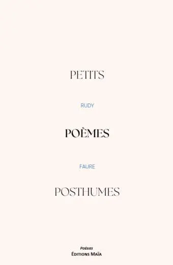 Rudy Faure, Petits poèmes posthumes