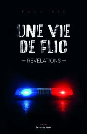 Une vie de flic - Révélations- Paul BIS