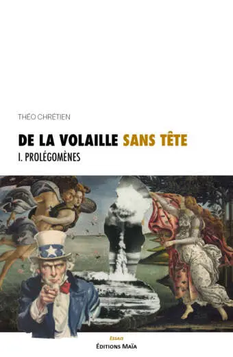 Théo Chrétien, De la volaille sans tête, I. Prolégomènes