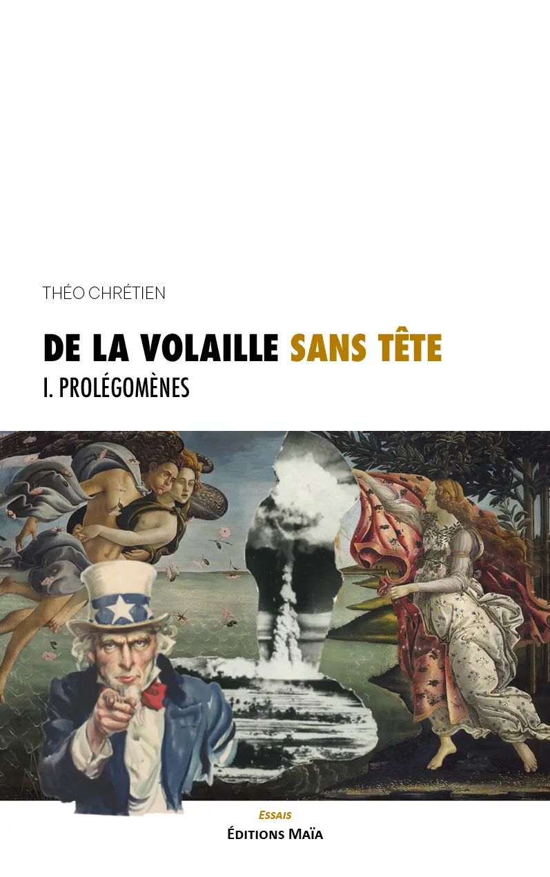 Théo Chrétien, De la volaille sans tête, I. Prolégomènes
