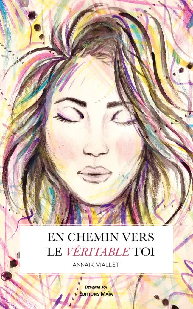 Annaïk Viallet, En chemin vers le véritable toi