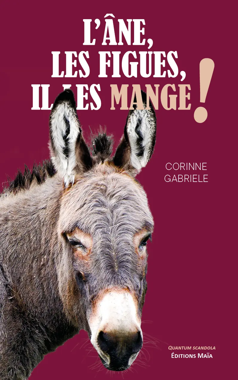 Corinne Gabriele, L’âne, les figues, il les mange !