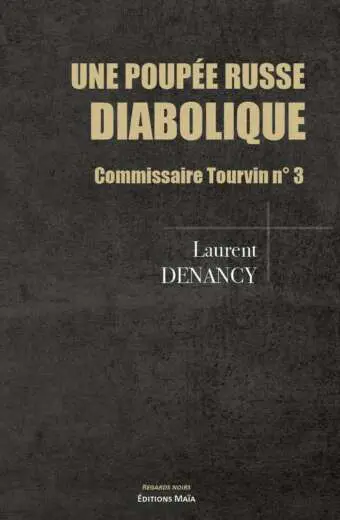 Laurent Denancy, Une poupée russe diabolique, Commissaire Tourvin N°3