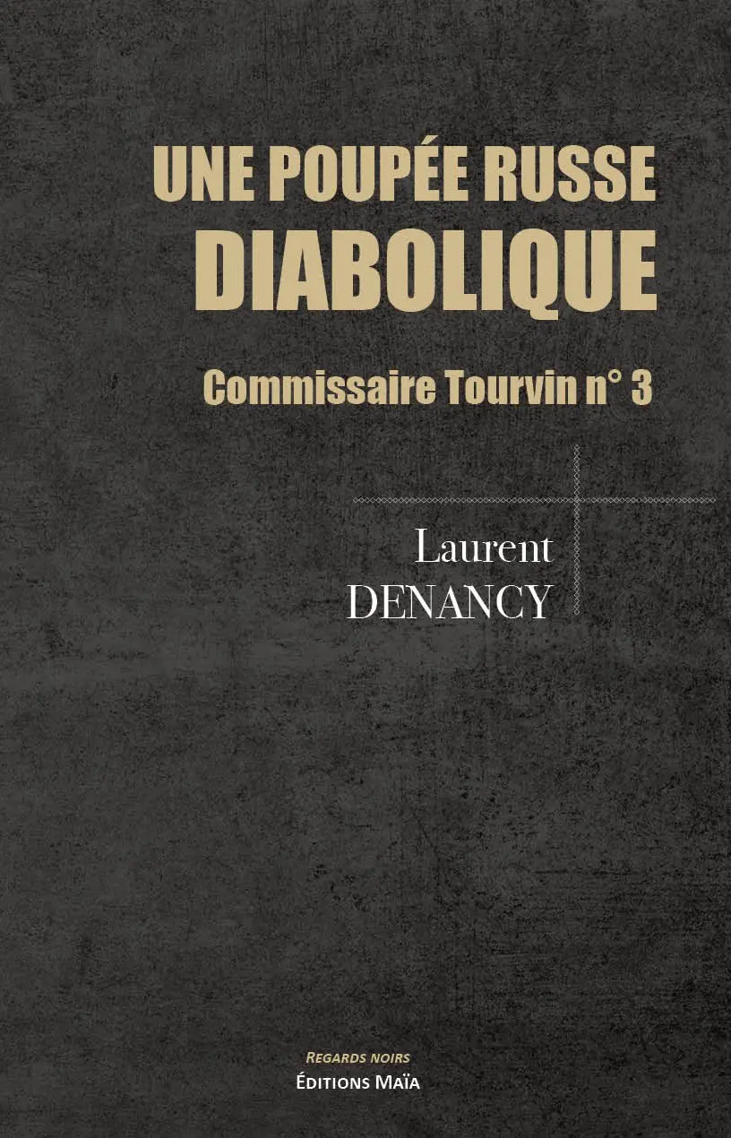 Laurent Denancy, Une poupée russe diabolique, Commissaire Tourvin N°3