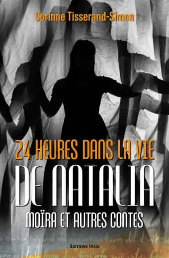 Corinne Tisserand-Simon, 24 heures dans la vie de Natalia Moïra et autres contes