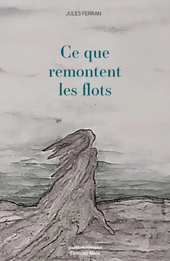Jules Ferran, Ce que remontent les flots