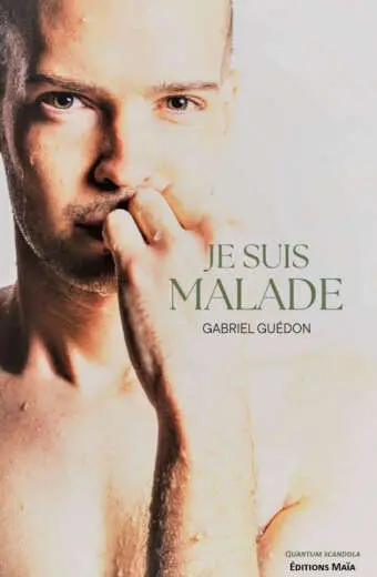 Gabriel Guédon, Je suis malade