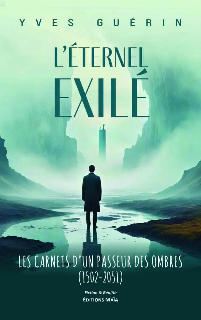 Yves Guérin, L’éternel exilé, Les carnets d’un passeur des ombres (1502-2051)