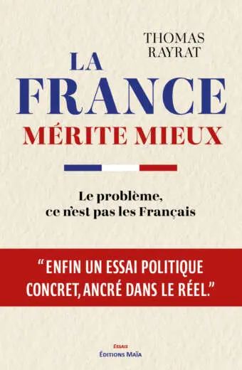 Thomas Rayrat, La France mérite mieux, Le problème, ce n’est pas les Français