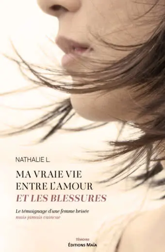 Nathalie L., Ma vraie vie entre l’amour et les blessures