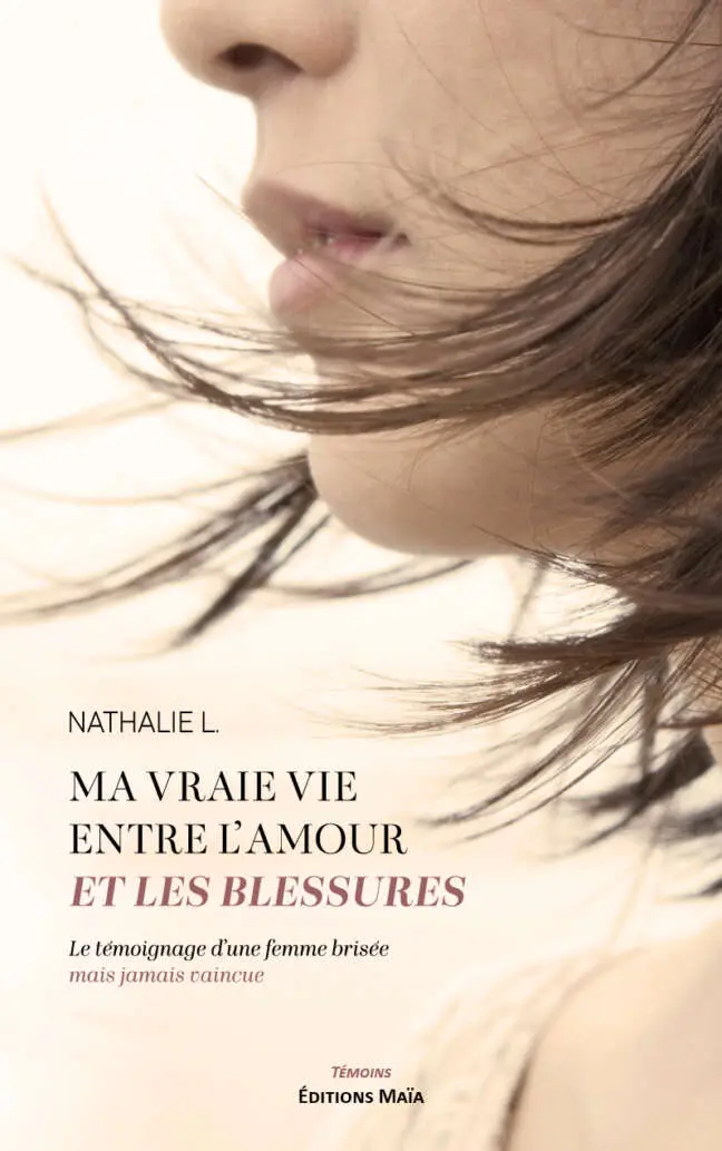 Nathalie L., Ma vraie vie entre l’amour et les blessures