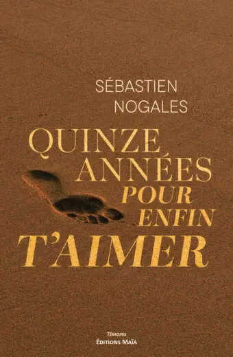 Sébastien Nogales, Quinze années pour enfin t’aimer