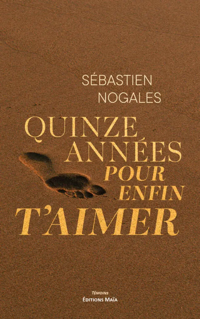 Sébastien Nogales, Quinze années pour enfin t’aimer