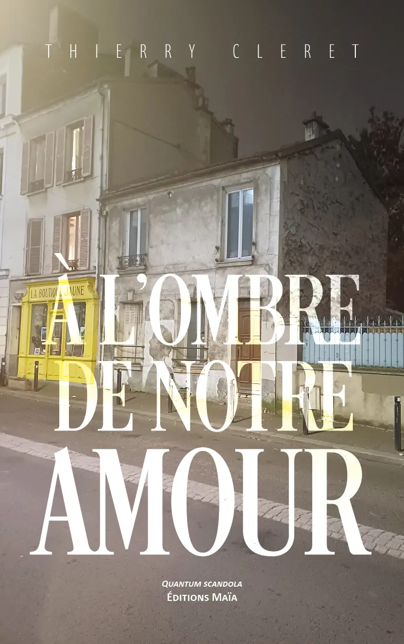 Thierry Cleret, À l’ombre de notre amour