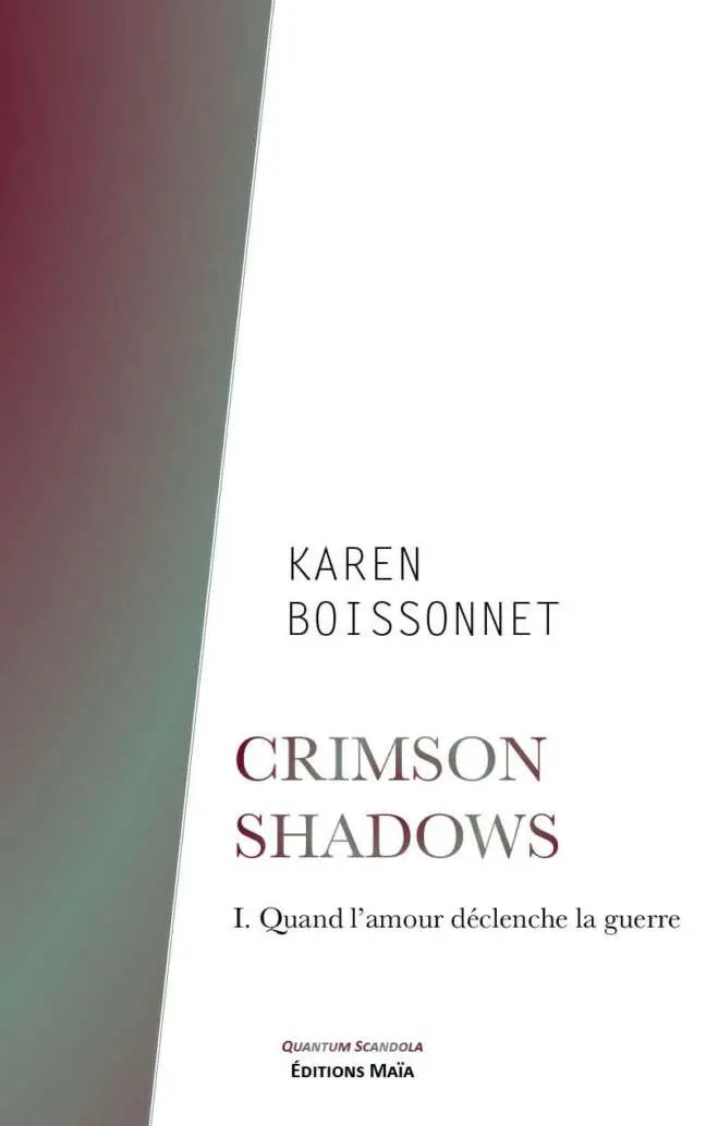 Crimson Shadows – I. Quand l’amour déclenche la guerre - Karen Boissonnet