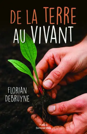 Florian Debruyne, De la terre au vivant