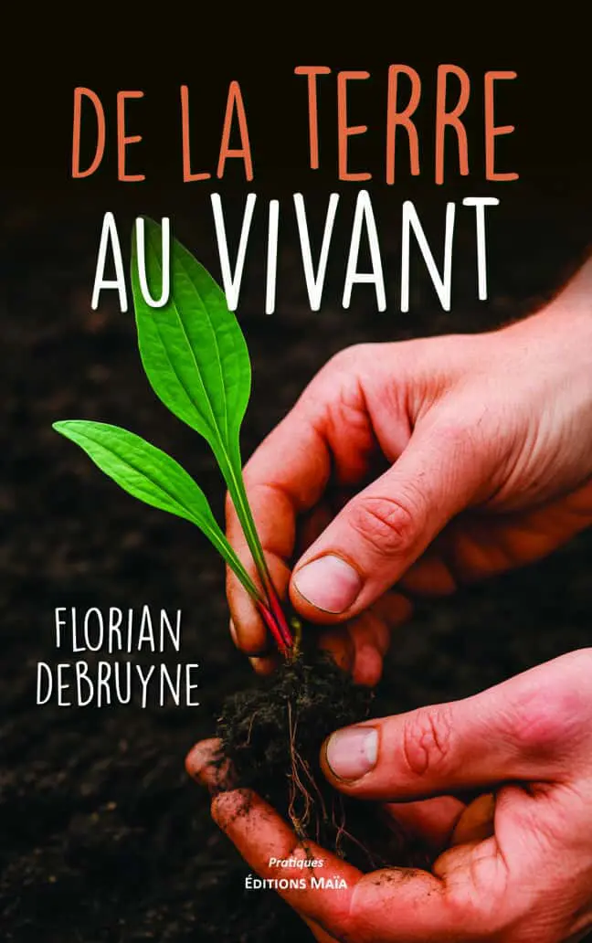 Florian Debruyne, De la terre au vivant