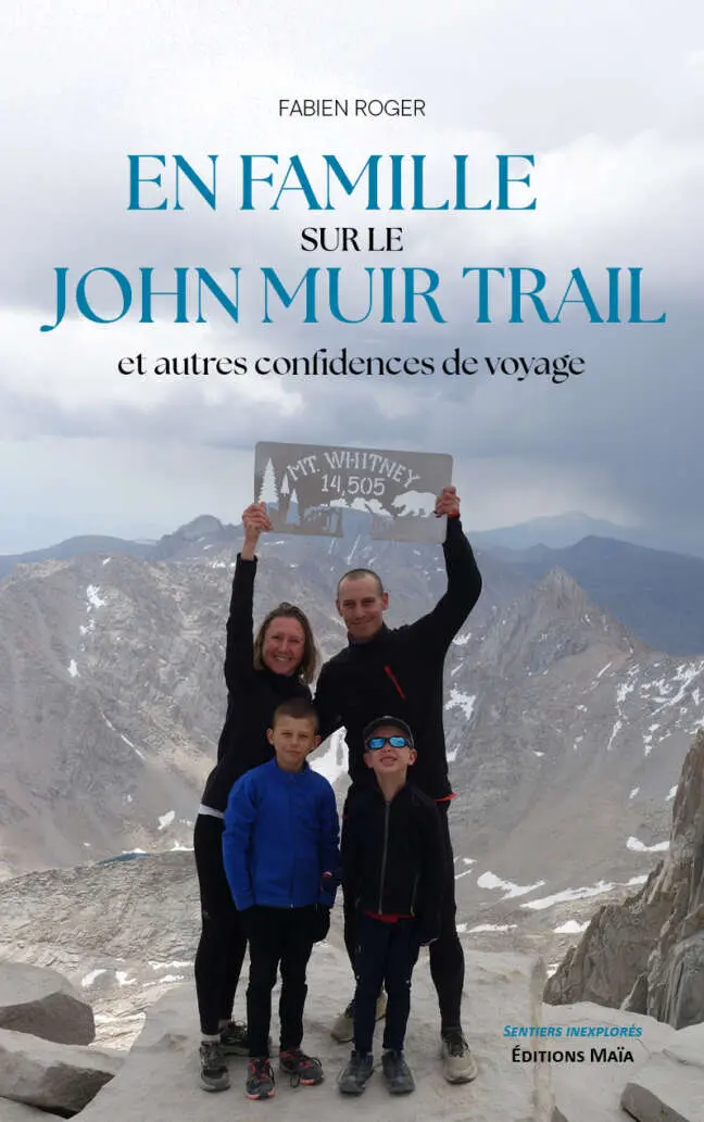 Fabien Roger, En famille sur le John Muir Trail et autres confidences de voyage