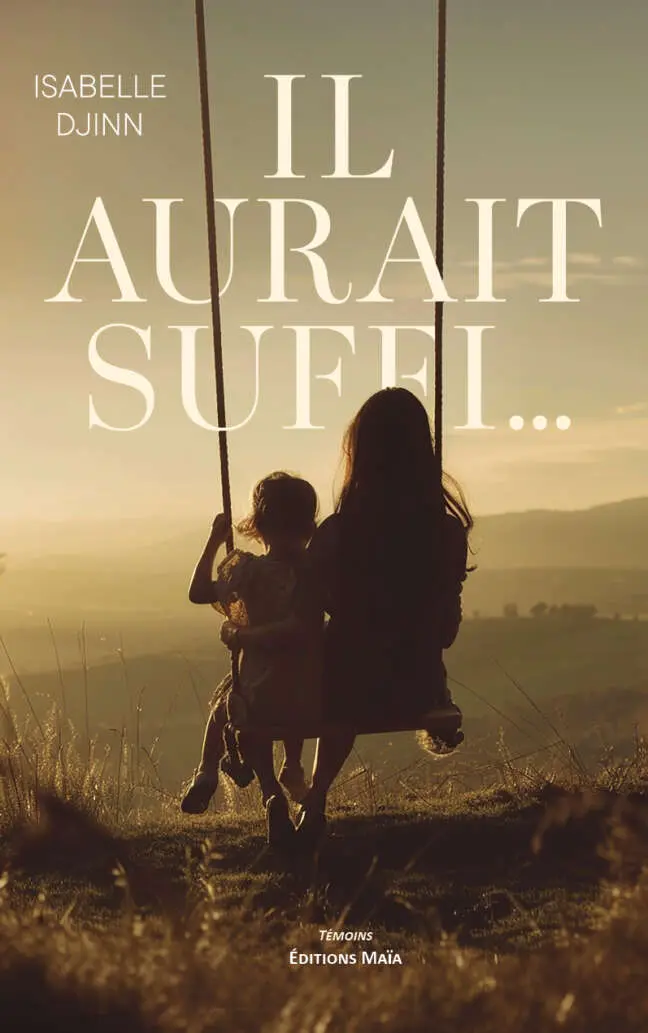 Isabelle Djinn, Il aurait suffi…