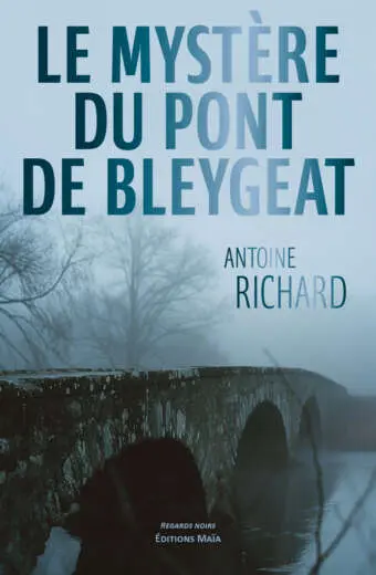Antoine Richard, Le mystère du pont de Bleygeat