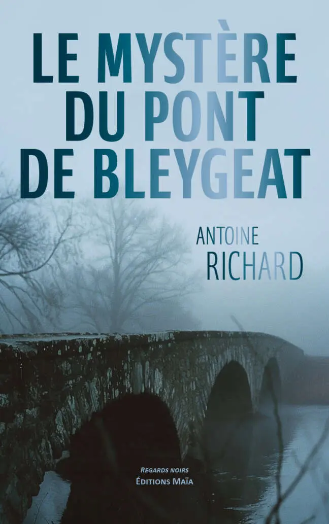 Antoine Richard, Le mystère du pont de Bleygeat