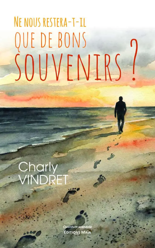 Charly Vindret, Ne nous restera-t-il que de bons souvenirs ?