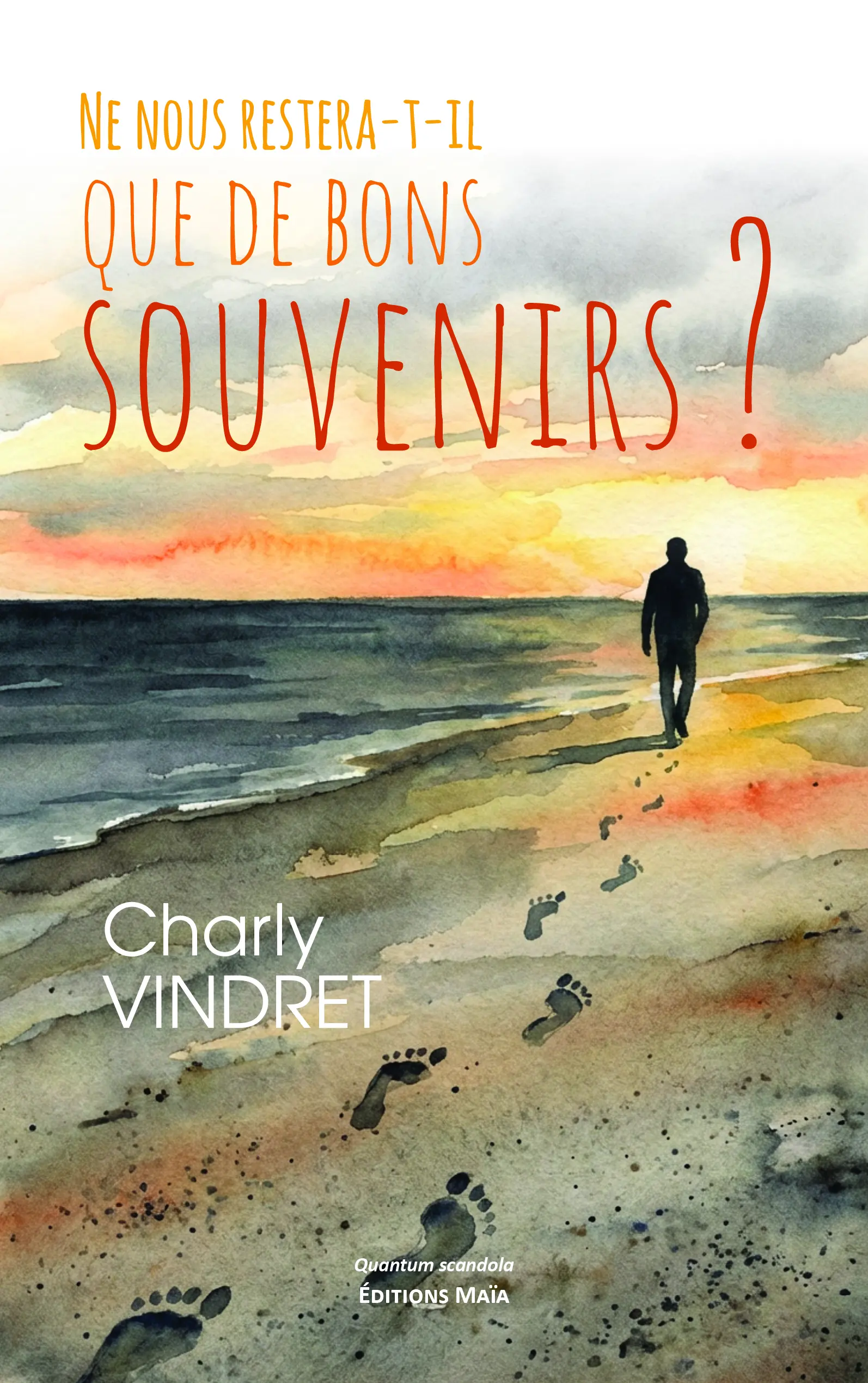 Charly Vindret, Ne nous restera-t-il que de bons souvenirs ?