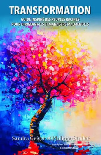 Sandra Geiger et Philippe Studer, Transformation, Guide inspiré des peuples racines pour dirigeant·e·s et managers malmené·e·s
