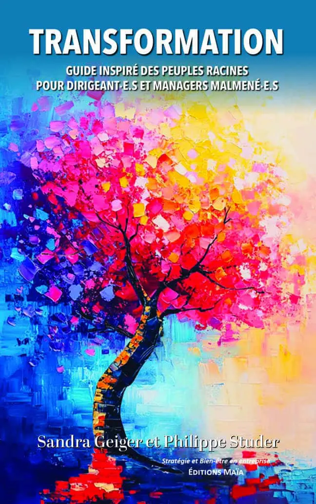 Sandra Geiger et Philippe Studer, Transformation, Guide inspiré des peuples racines pour dirigeant·e·s et managers malmené·e·s