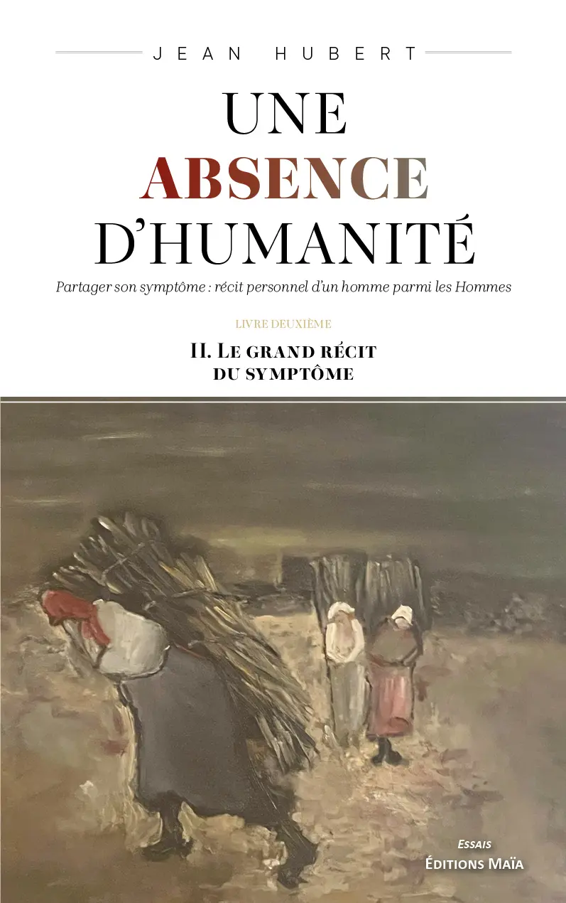 Jean Hubert, Une absence d’humanité, II. Le grand récit du symptôme