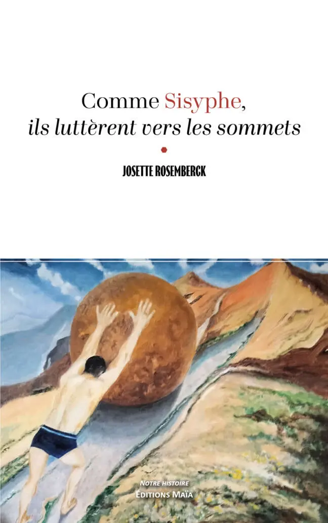 Josette Rosemberck, Comme Sisyphe, ils luttèrent vers les sommets