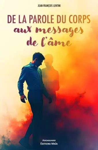 De la parole du corps aux messages de l'âme, Jean-Francois Lentini