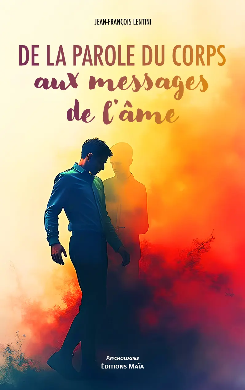 De la parole du corps aux messages de l'âme, Jean-Francois Lentini