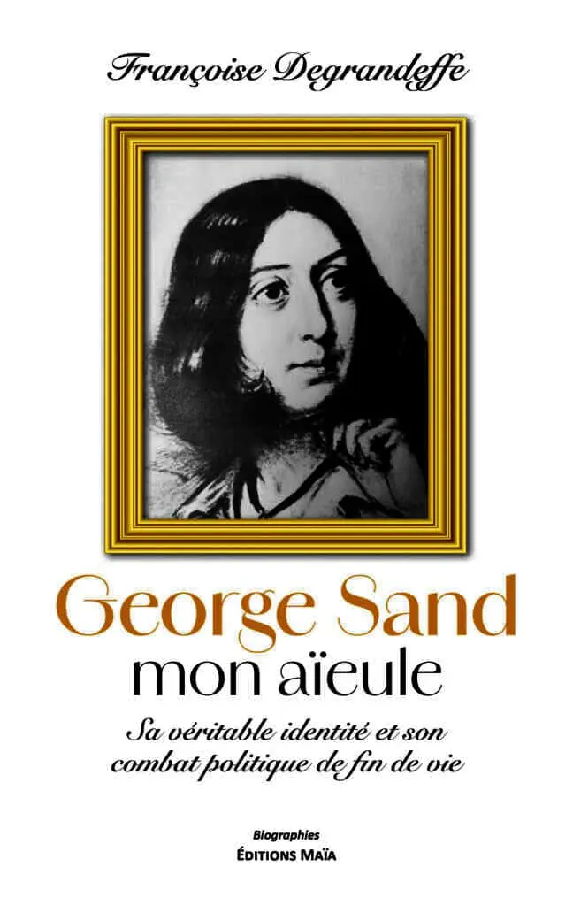 Françoise Degrandeffe - George Sand, mon aïeule