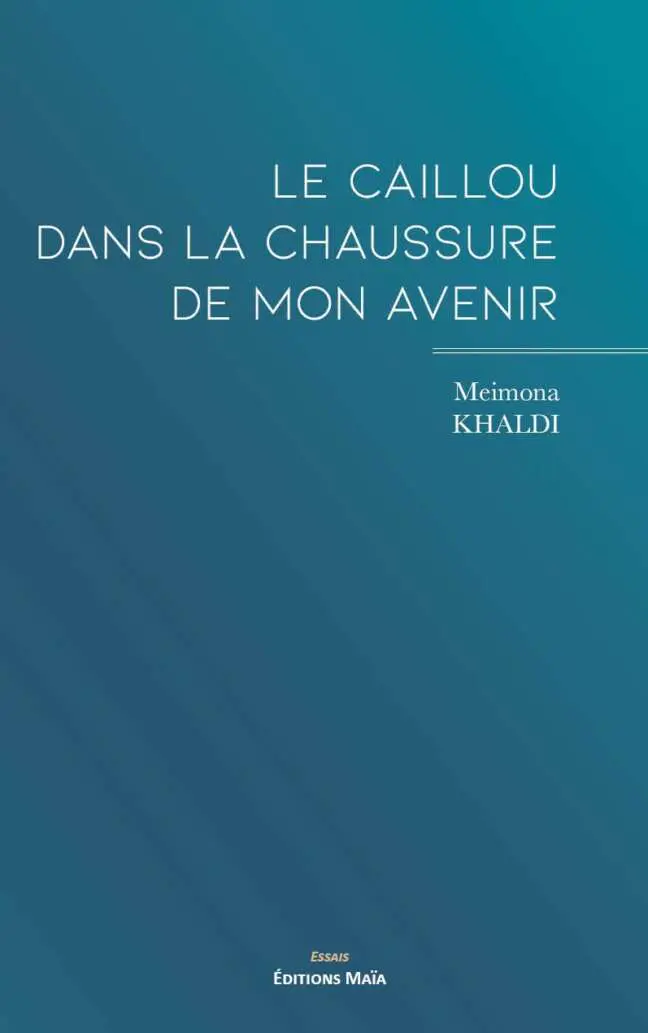 Meimona Khaldi, Le caillou dans la chaussure de mon avenir