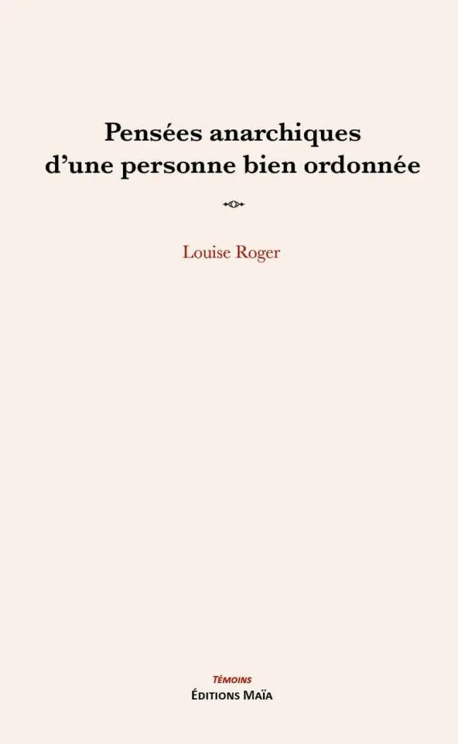 Louise Roger, Pensées anarchiques d’une personne bien ordonnée