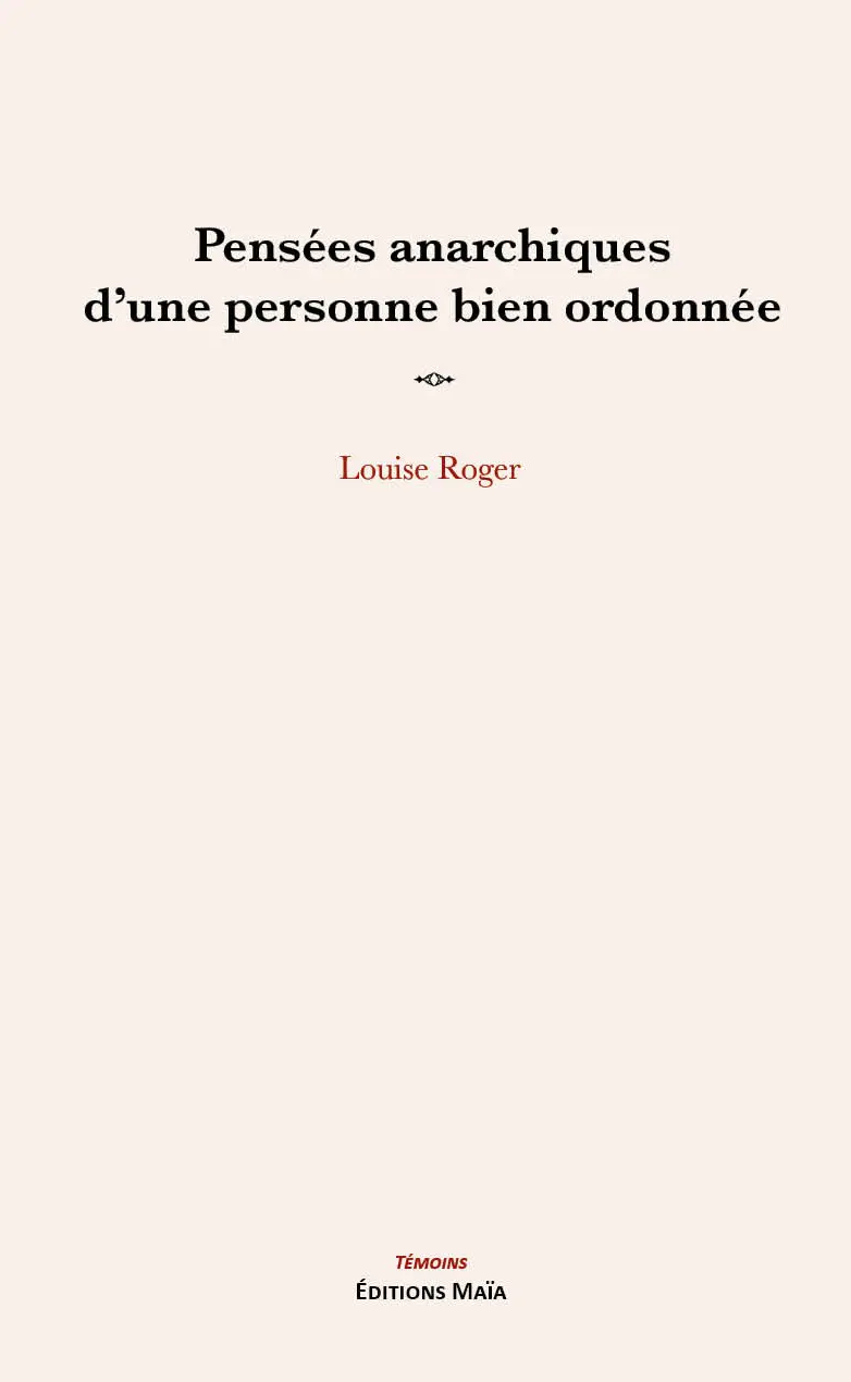 Louise Roger, Pensées anarchiques d’une personne bien ordonnée