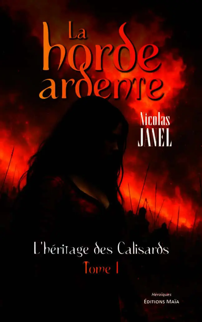 Nicolas Janel, La horde ardente, L’héritage des Calisards, Tome I
