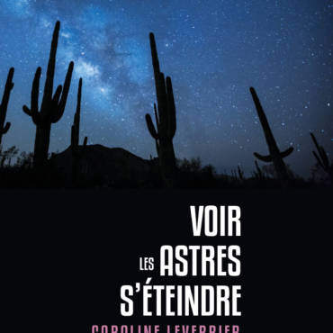 Entretien avec Caroline Leverrier – Voir les astres s’éteindre