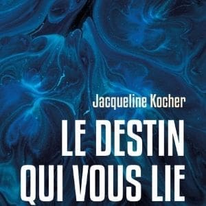 cqueline Kocher, Le destin qui vous lie, éditions Maïa,