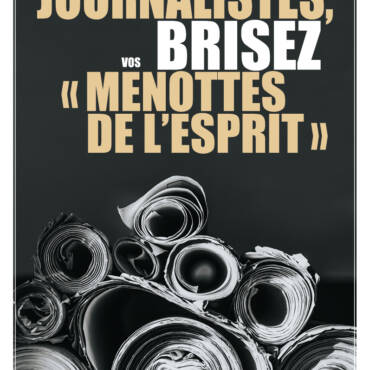 Journalistes, brisez vos « menottes de l’esprit »