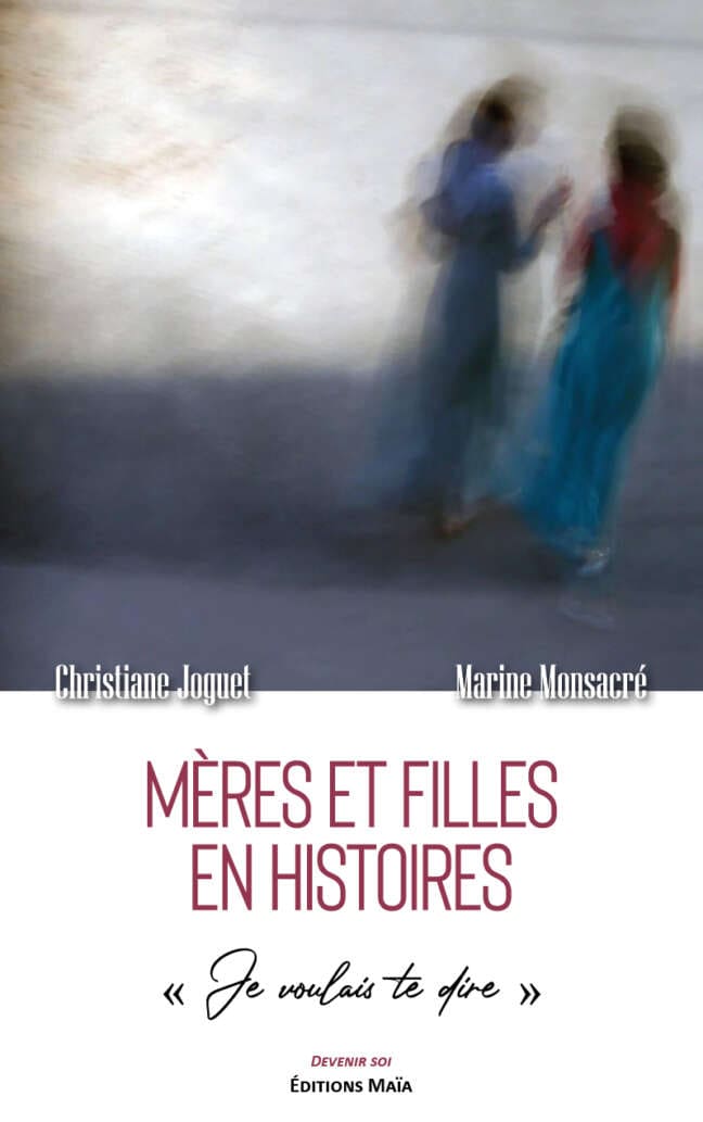 Meres et filles en histoires Christiane Joguet Marine Monsacre