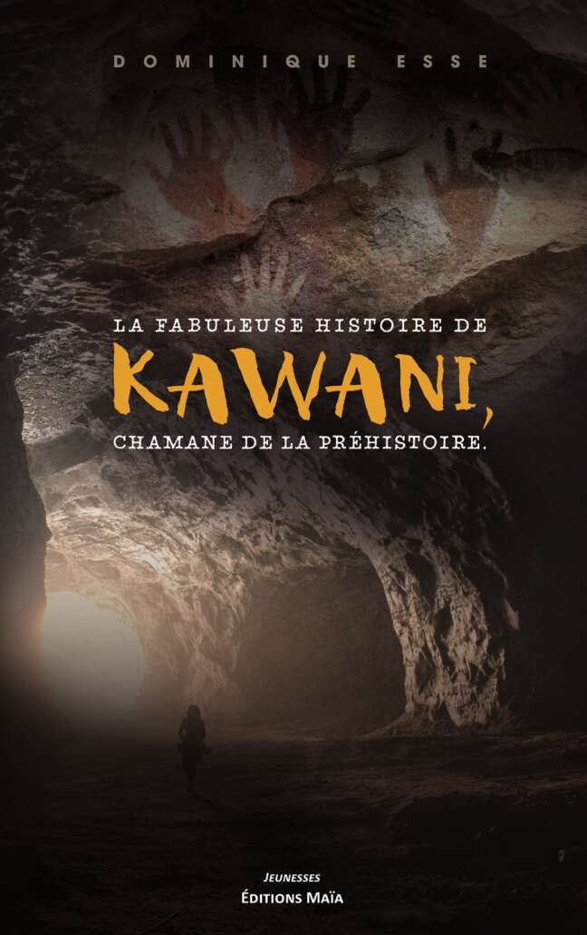 La fabuleuse histoire de Kawani, chamane de la préhistoire. Dominique Selva