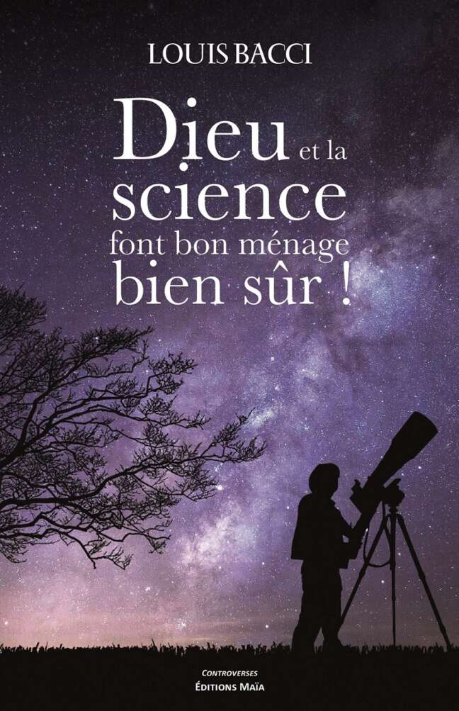 Dieu et la science font bon ménage bien sûr Louis Bacci